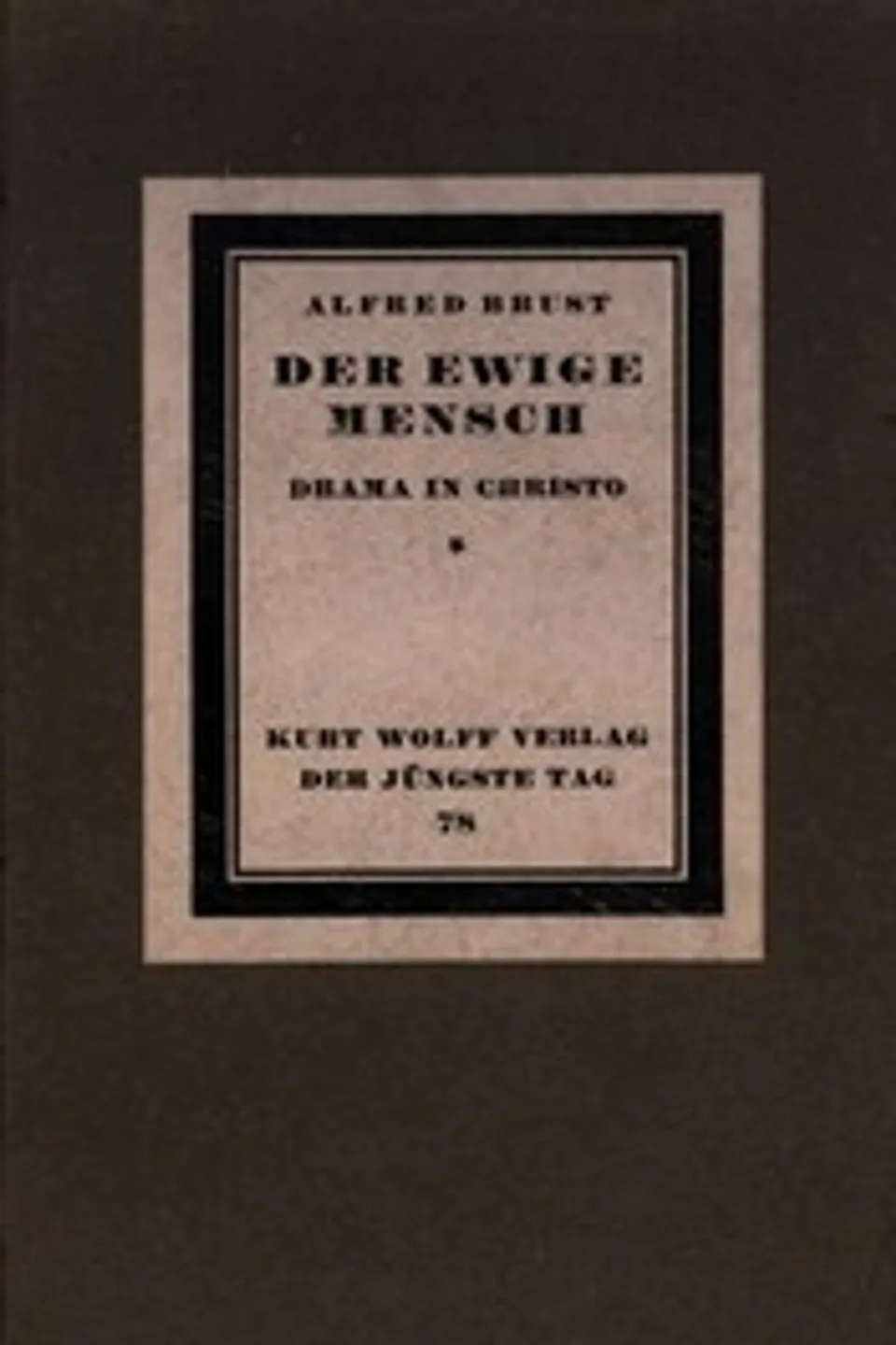 Der ewige Mensch: Drama in Christo, Alfred Brust