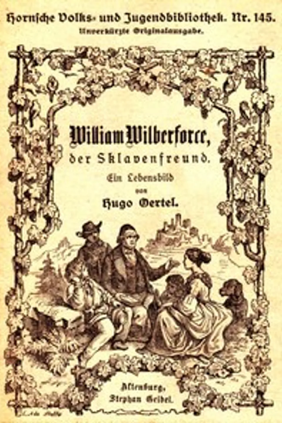 William Wilberforce, der Sklavenfreund: Ein Lebensbild, für die deutsche Jugend und das deutsche Volk gezeichnet, Hugo Oertel
