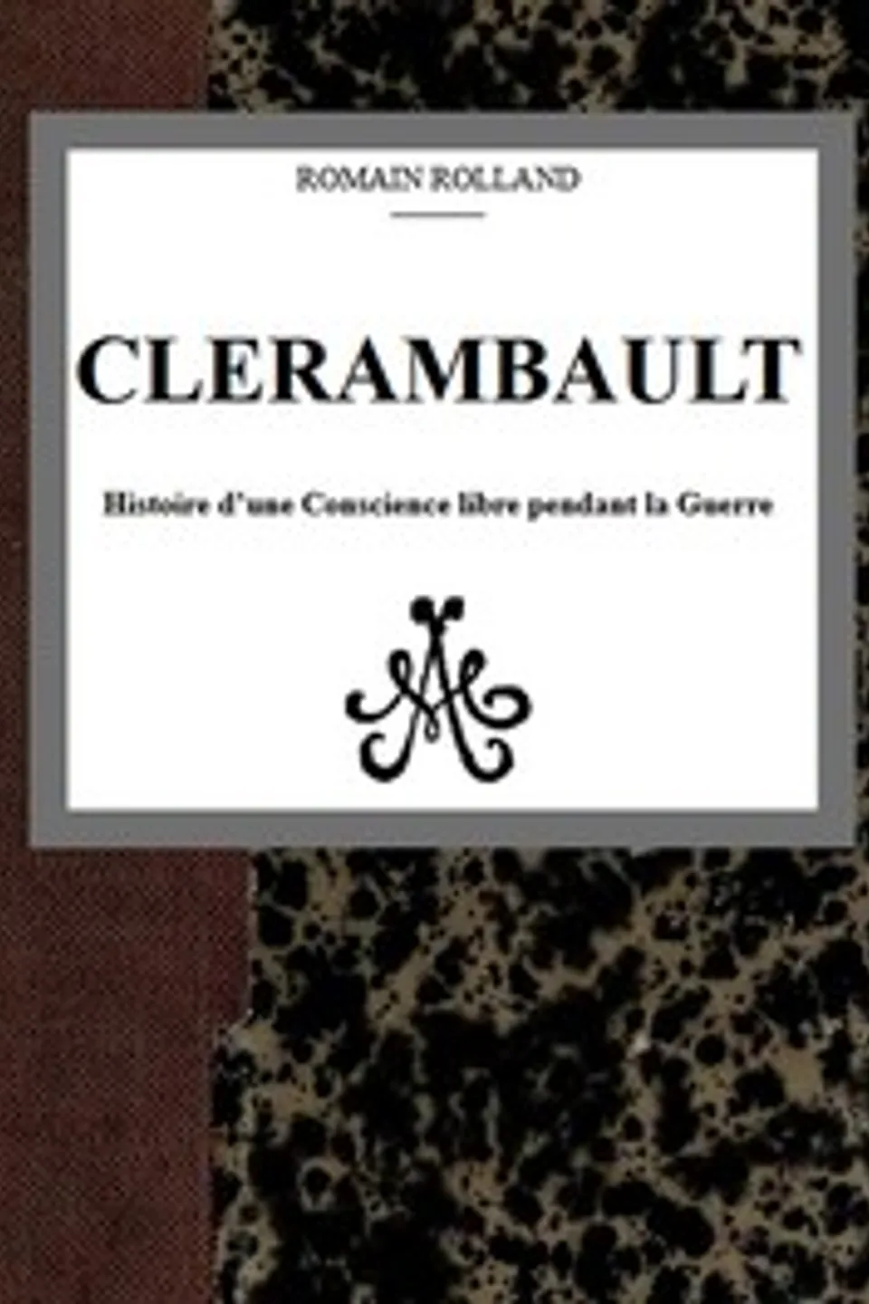 Clerambault : $b Histoire d'une conscience libre pendant la guerre, Romain Rolland