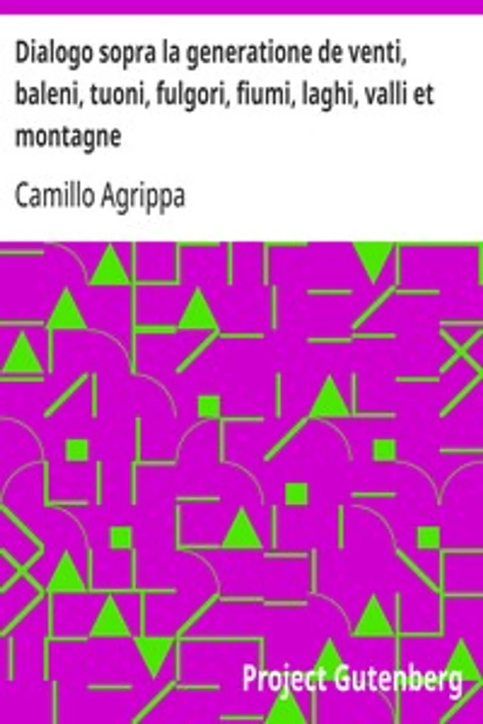 Dialogo sopra la generatione de venti, baleni, tuoni, fulgori, fiumi, laghi, valli et montagne, Camillo Agrippa