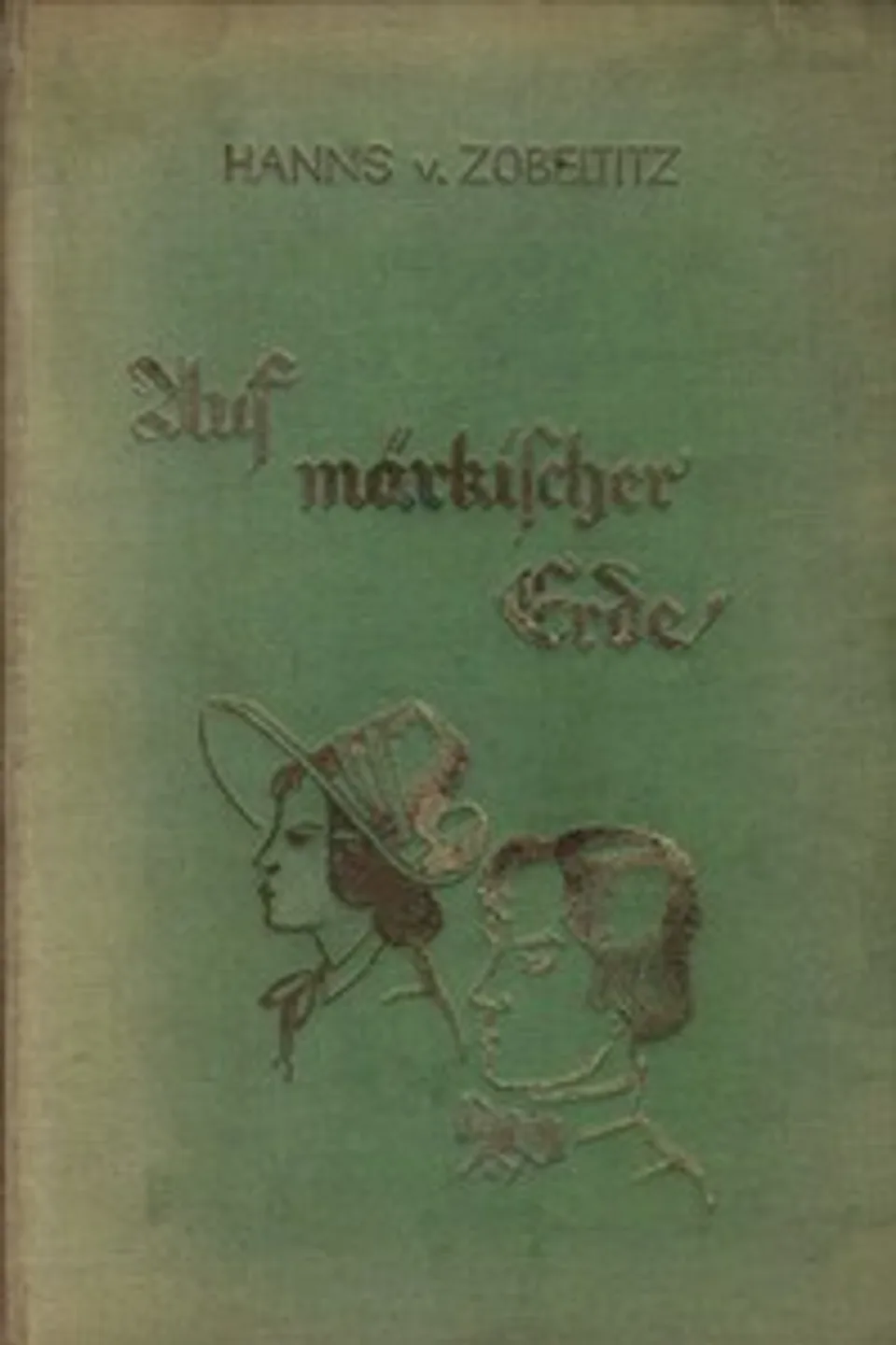 Auf märkischer Erde, Hanns von Zobeltitz