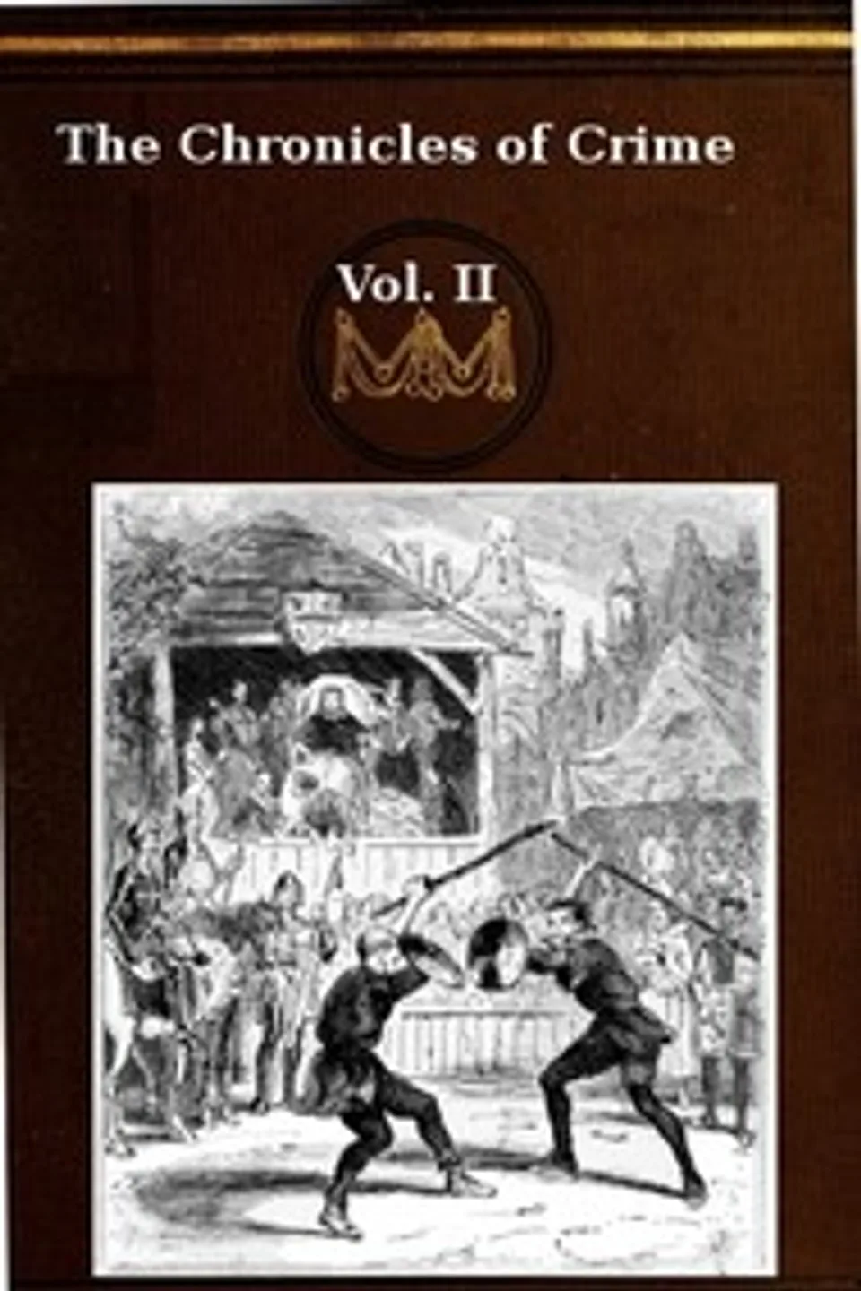 The Chronicles of Crime or The New Newgate Calendar. v. 2/2: being a series of memoirs and anecdotes of notorious characters who have outraged the laws of Great Britain from the earliest period to 1841, Camden Pelham