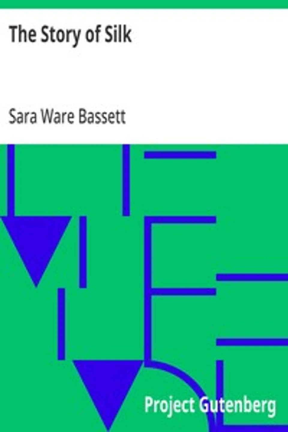 The Story of Silk, Sara Ware Bassett