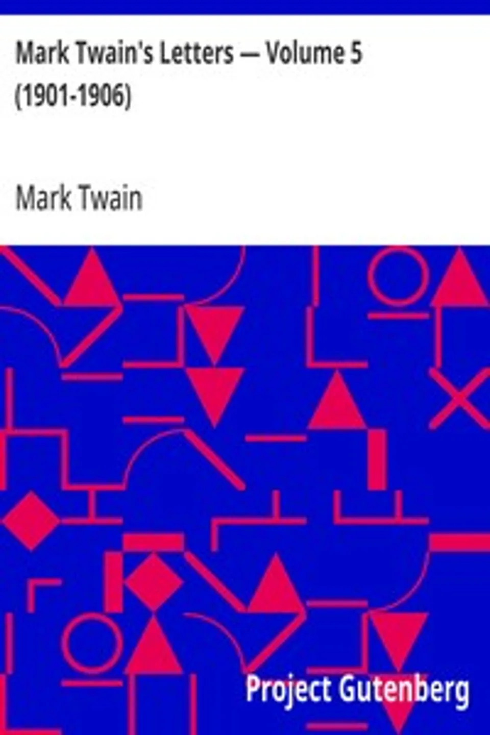 Mark Twain's Letters — Volume 5 (1901-1906), Mark Twain