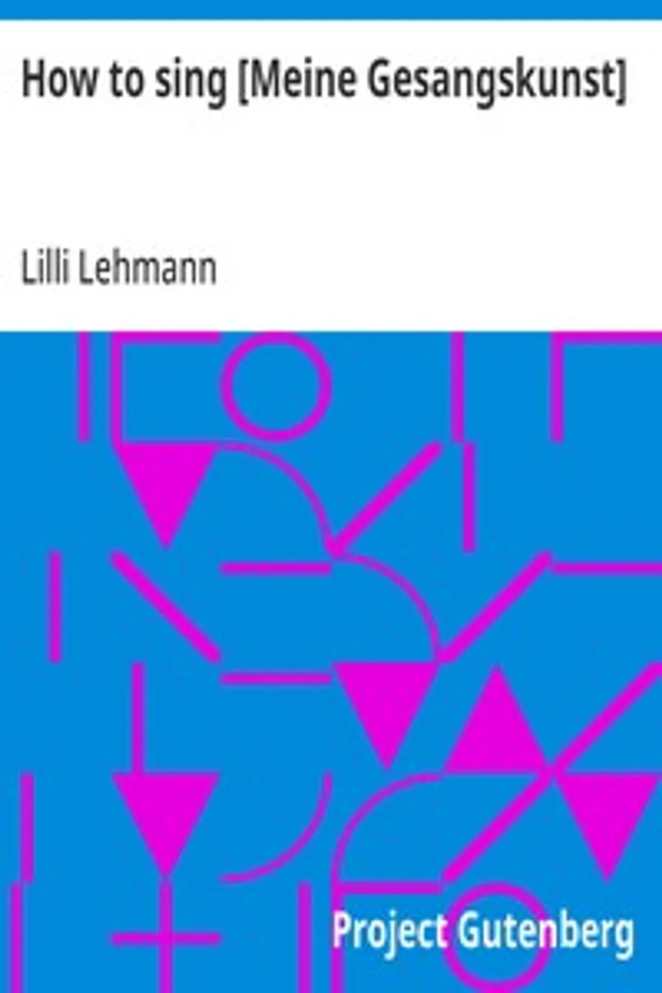 How to sing [Meine Gesangskunst], Lilli Lehmann
