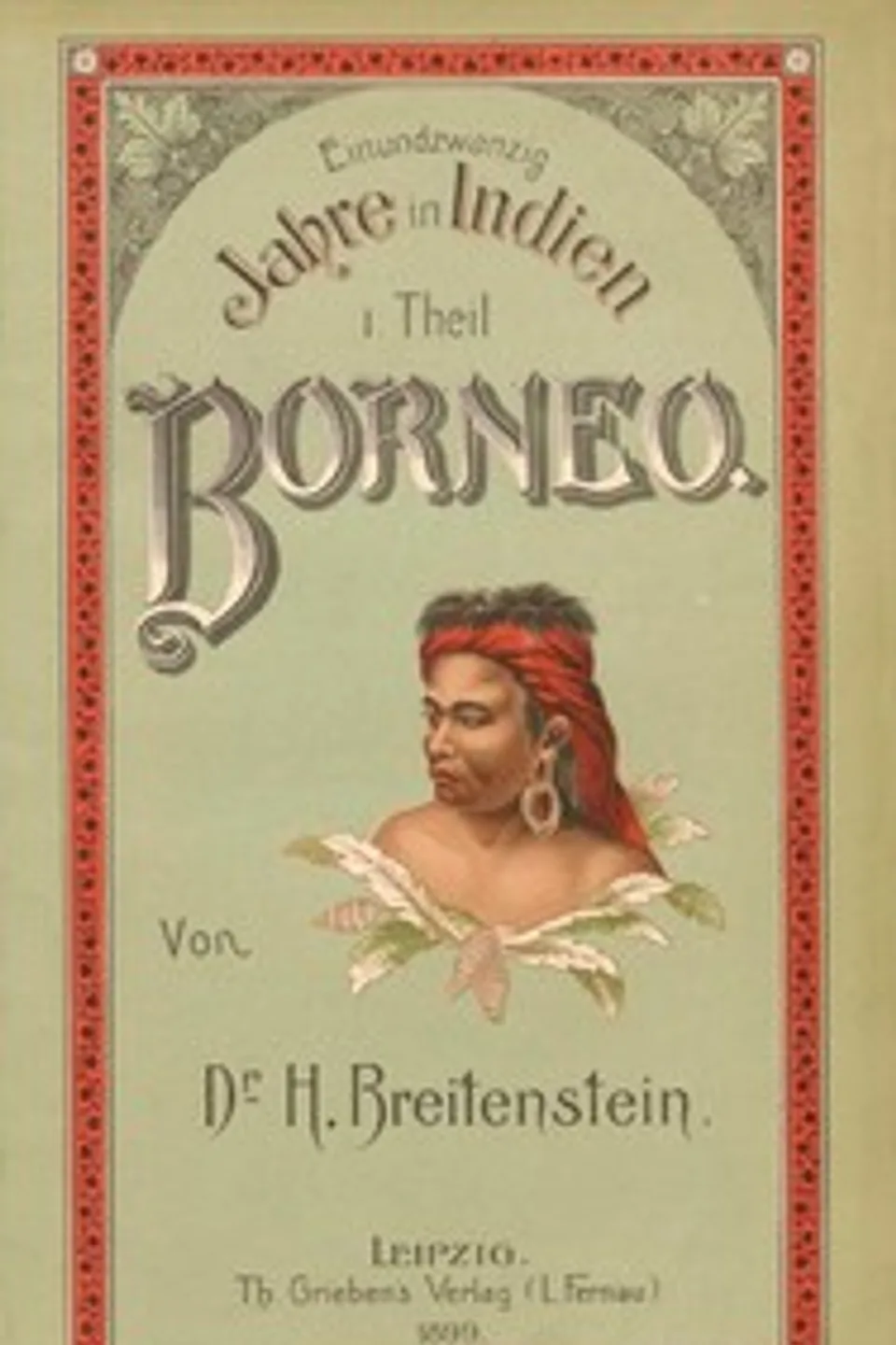 21 Jahre in Indien. Erster Theil: Borneo., Heinrich Breitenstein