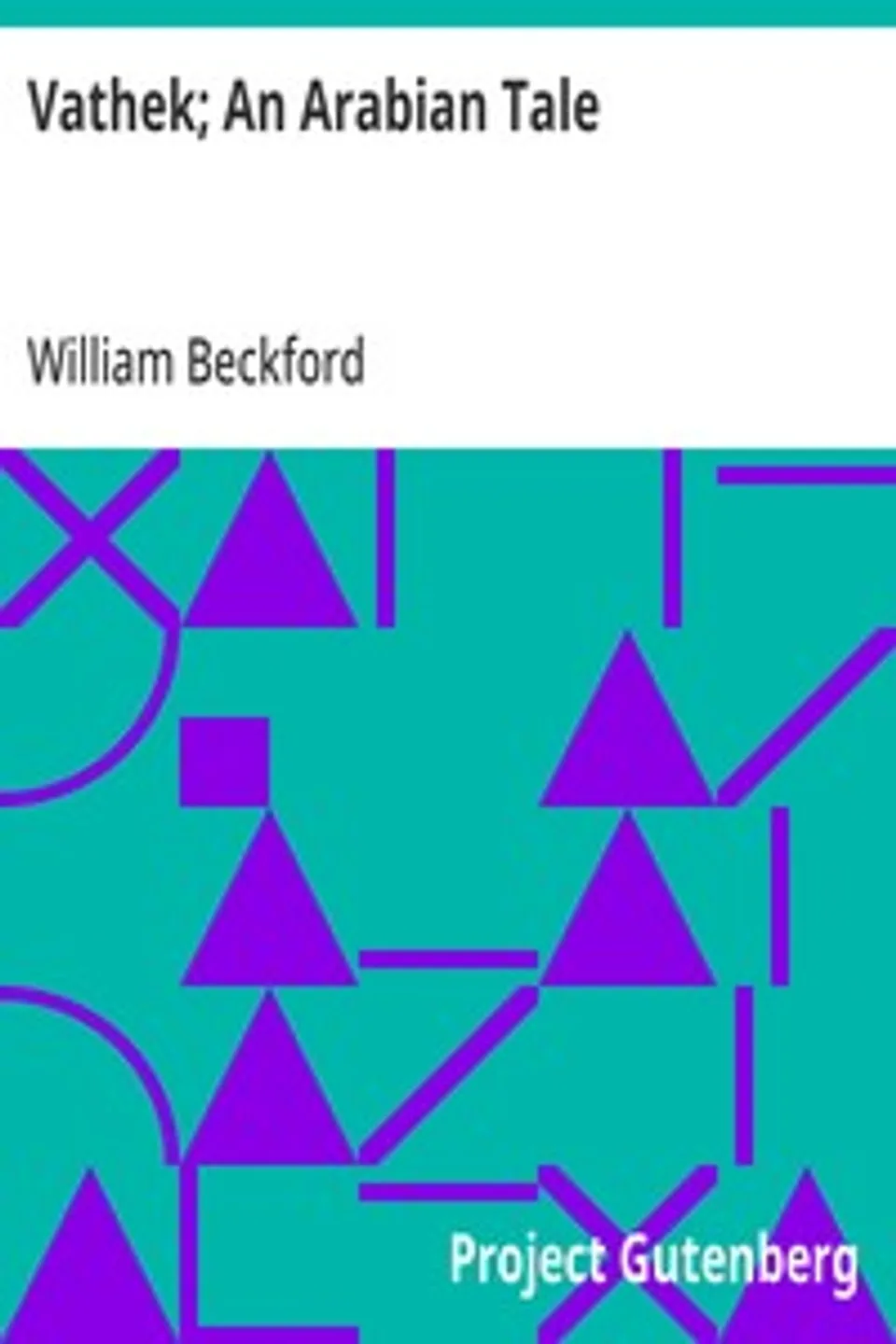 Vathek; An Arabian Tale, William Beckford