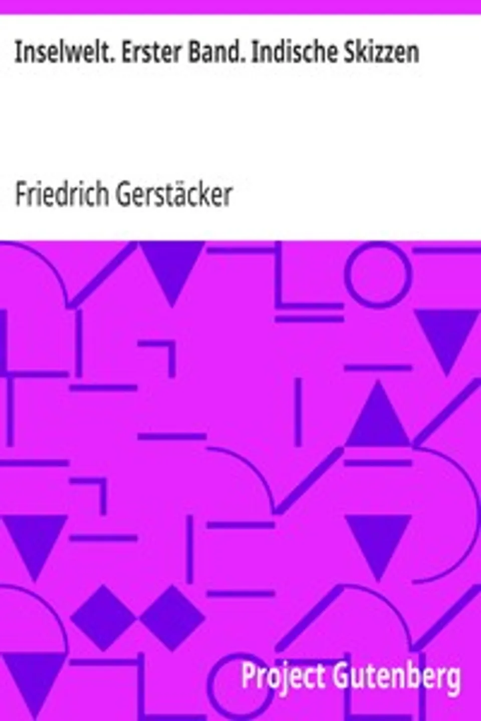 Inselwelt. Erster Band. Indische Skizzen, Friedrich Gerstäcker