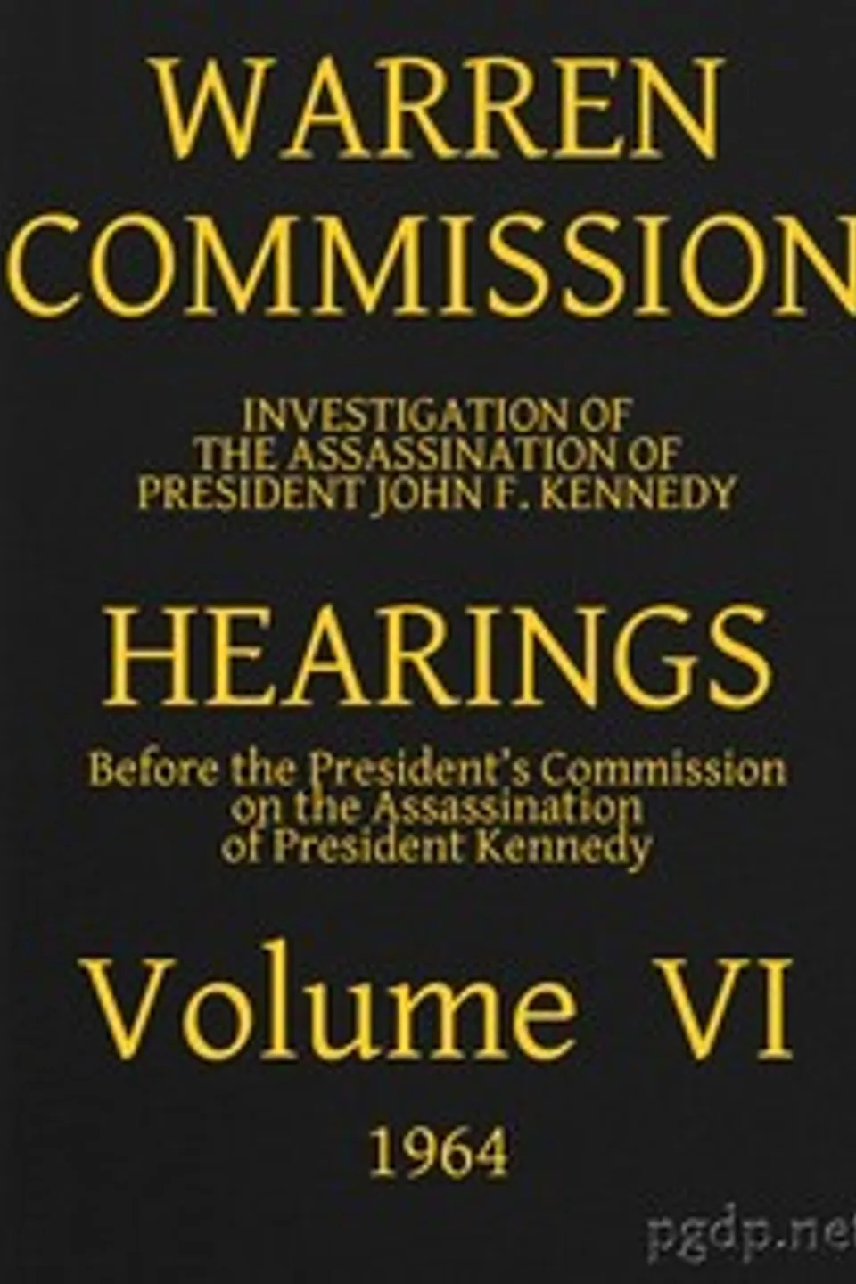 Warren Commission (06 of 26): Hearings Vol. VI (of 15), United States. Warren Commission