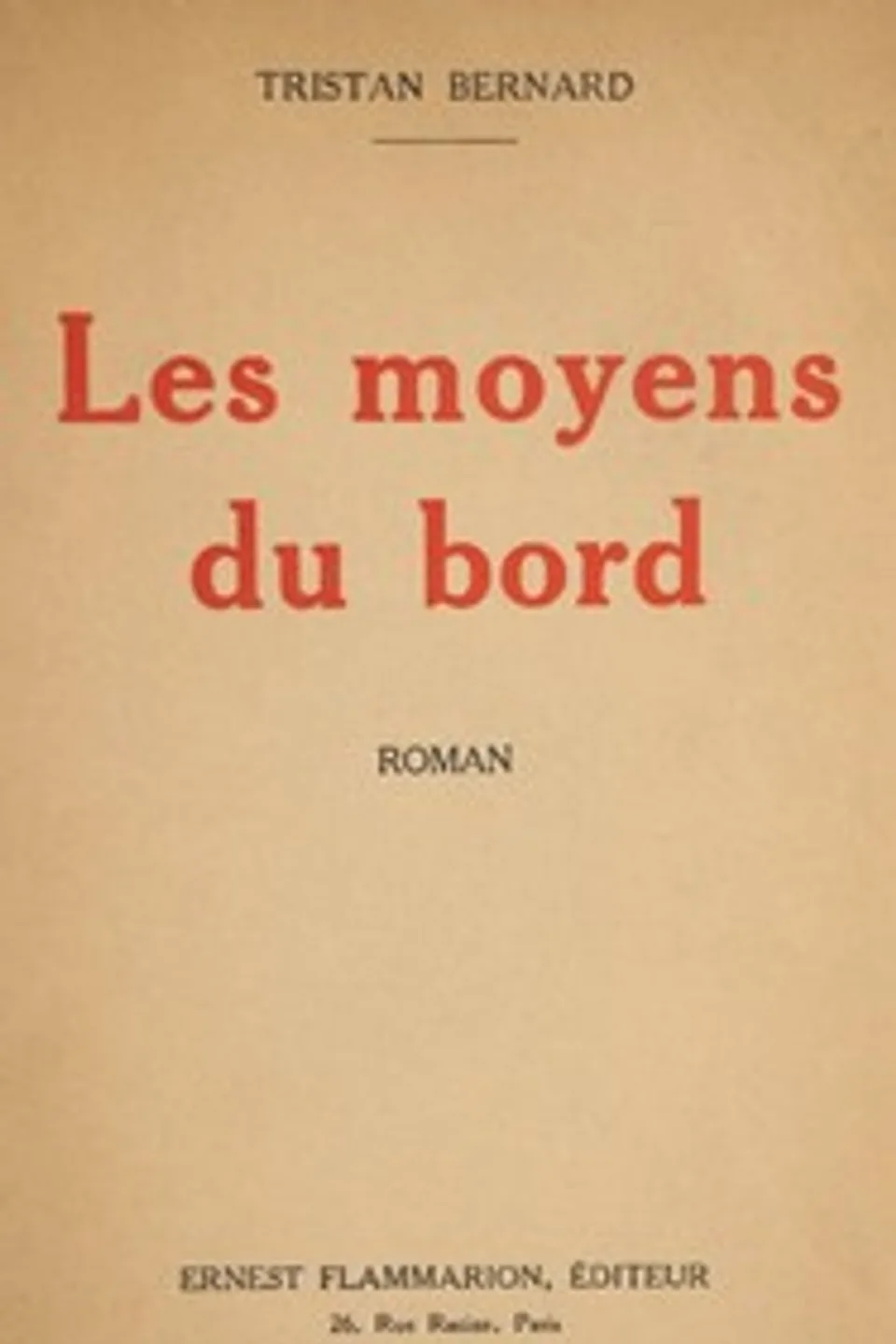 Les moyens du bord : $b roman, Tristan Bernard