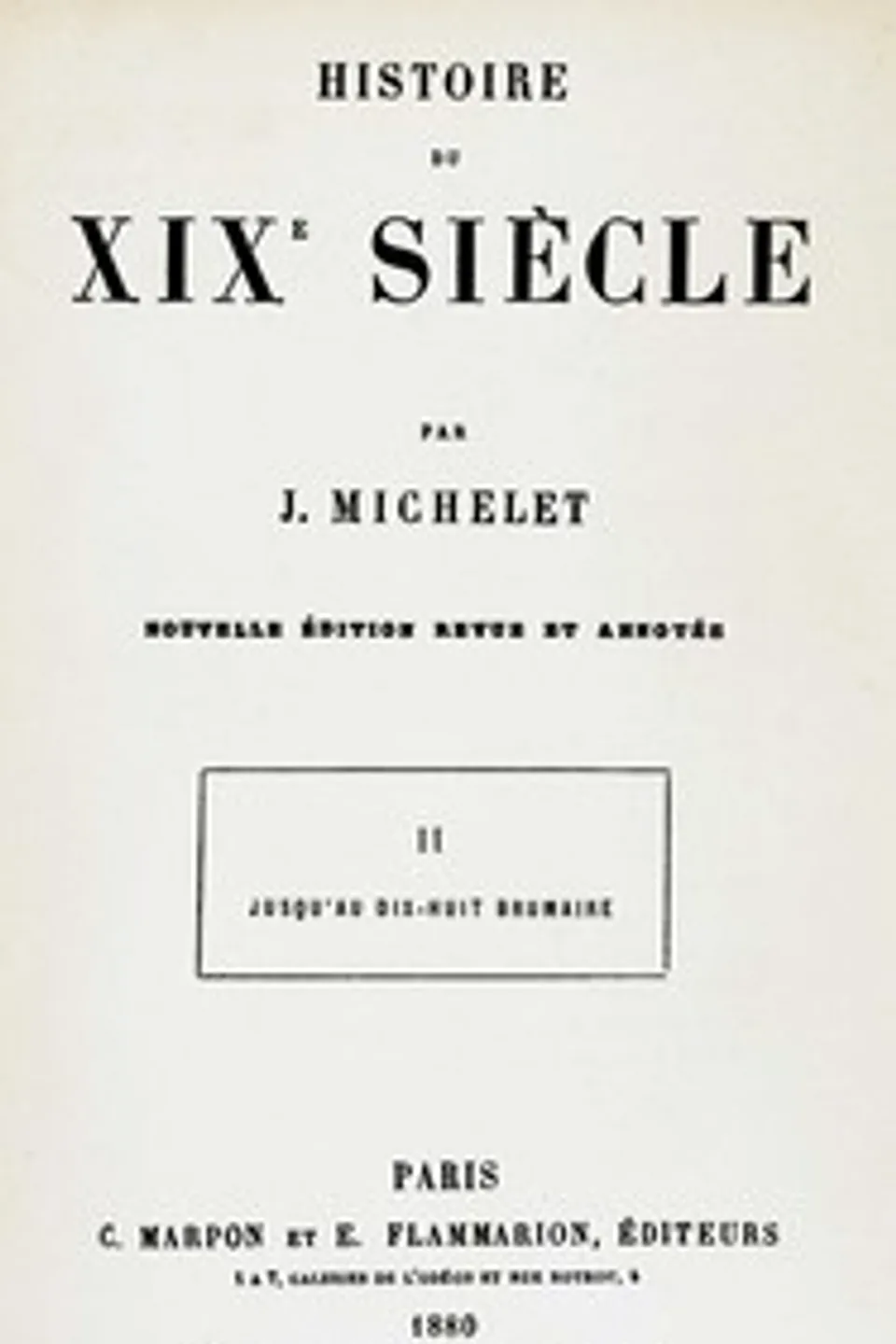 Histoire du XIXe siècle (volume 2/3) : $b II. Jusqu'au dix-huit Brumaire, Jules Michelet