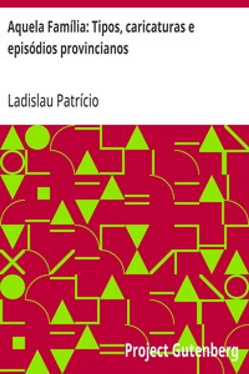 Aquela Família: Tipos, caricaturas e episódios provincianos, Ladislau Patrício