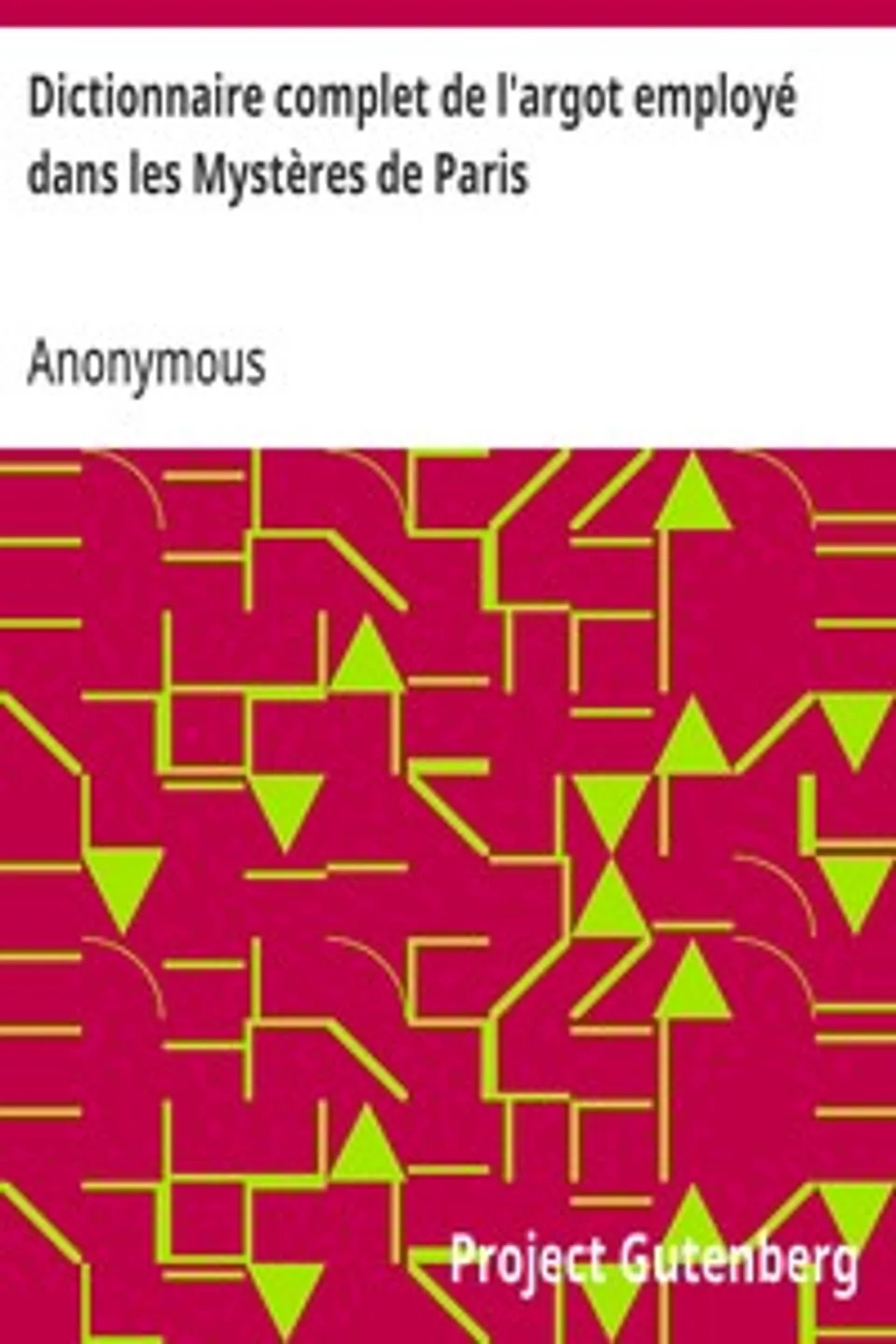 Dictionnaire complet de l'argot employé dans les Mystères de Paris, Anonymous