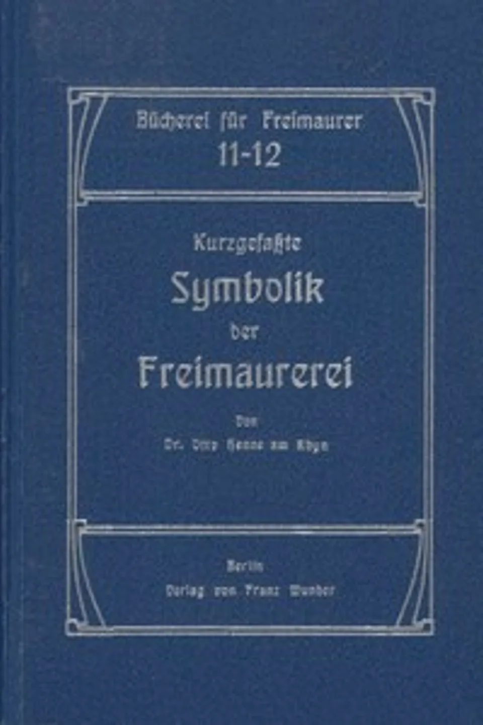 Kurzgefaßte Symbolik der Freimaurerei., Otto Henne am Rhyn
