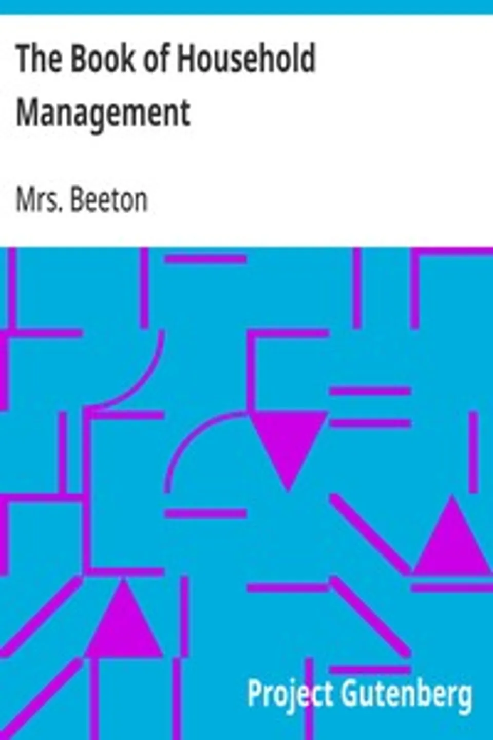 The Book of Household Management, Mrs. (Isabella Mary) Beeton