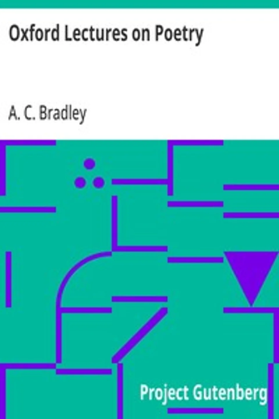 Oxford Lectures on Poetry, A. C. (Andrew Cecil) Bradley