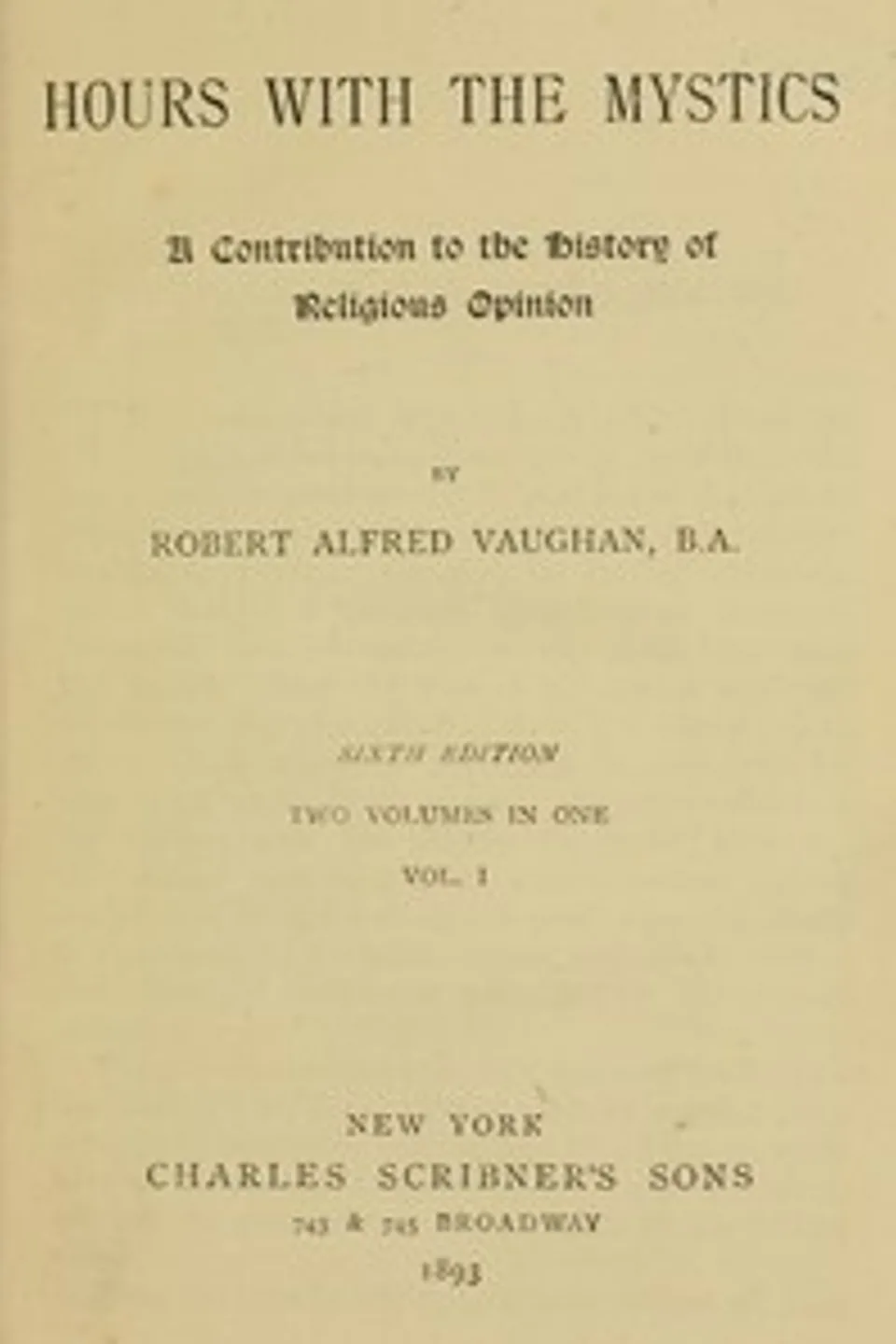 Hours with the Mystics: A Contribution to the History of Religious Opinion, Robert Alfred Vaughan