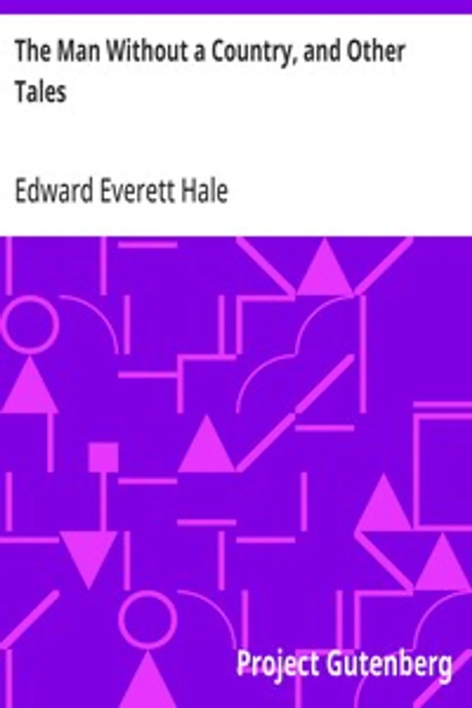 The Man Without a Country, and Other Tales, Edward Everett Hale