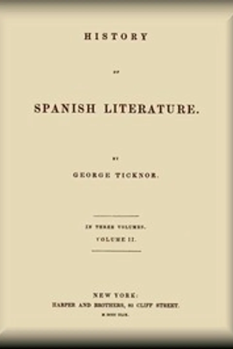 History of Spanish Literature, vol. 2 (of 3), George Ticknor