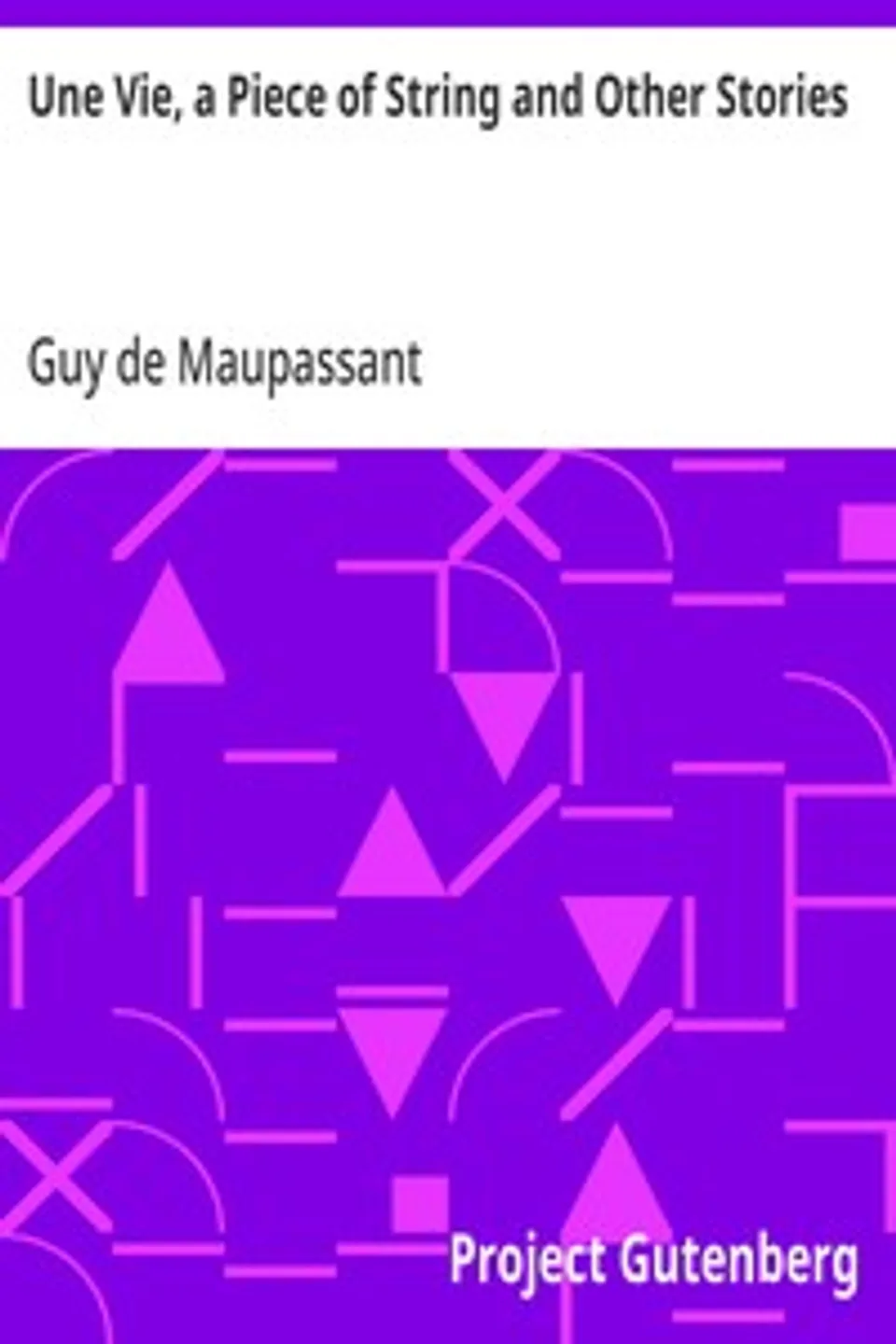 Une Vie, a Piece of String and Other Stories, Guy de Maupassant