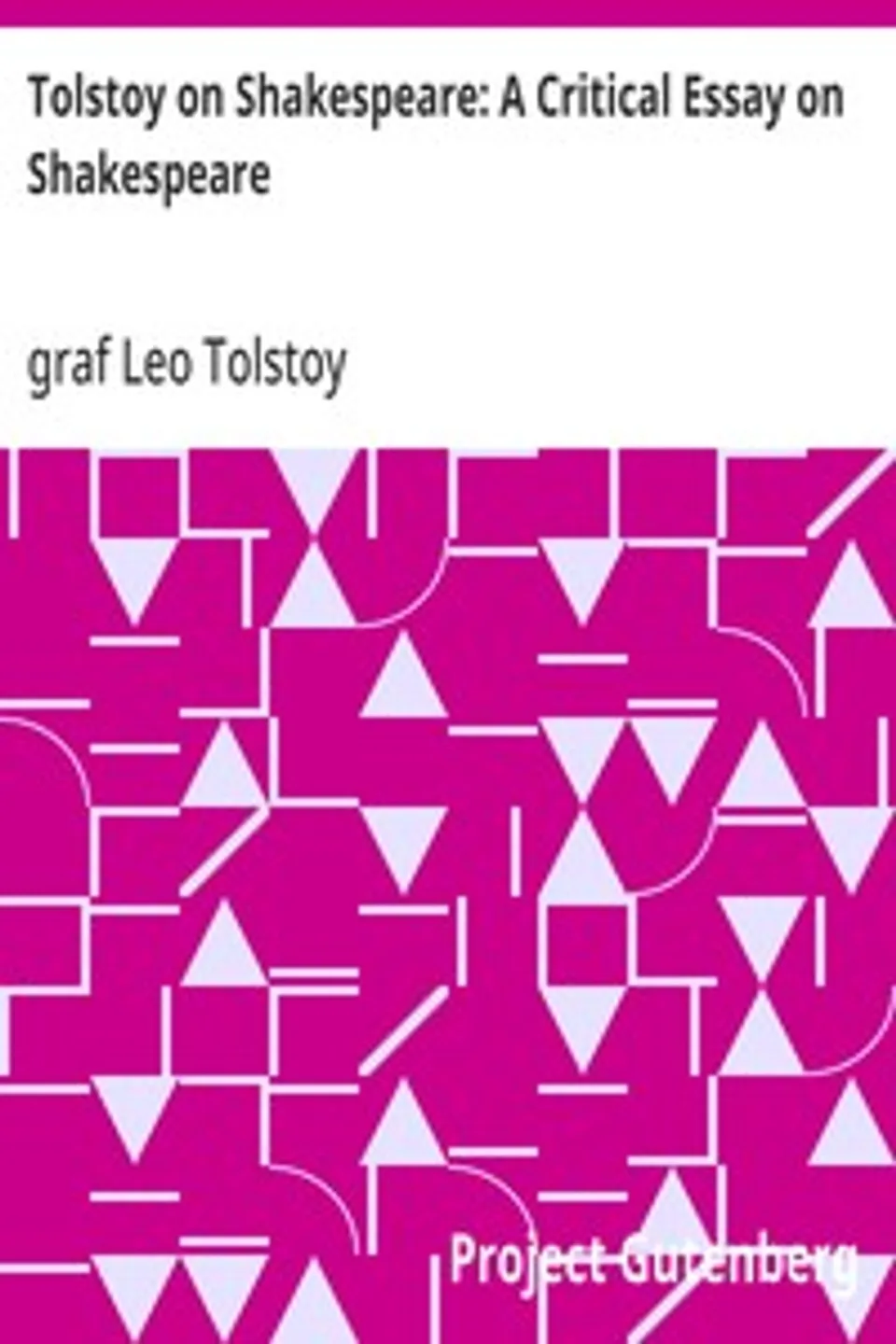 Tolstoy on Shakespeare: A Critical Essay on Shakespeare, Leo Tolstoy