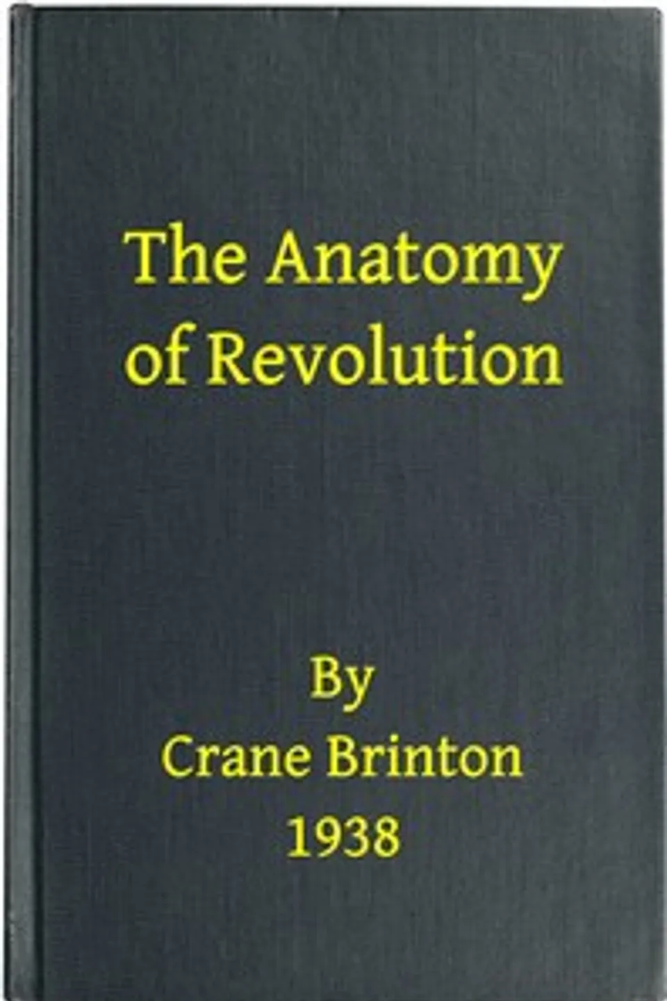 The anatomy of revolution, Crane Brinton
