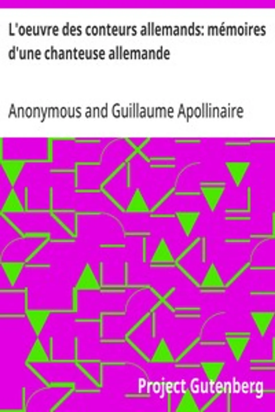 L'oeuvre des conteurs allemands: mémoires d'une chanteuse allemande: traduit pour la première fois en français avec des fragments inédits, Anonymous