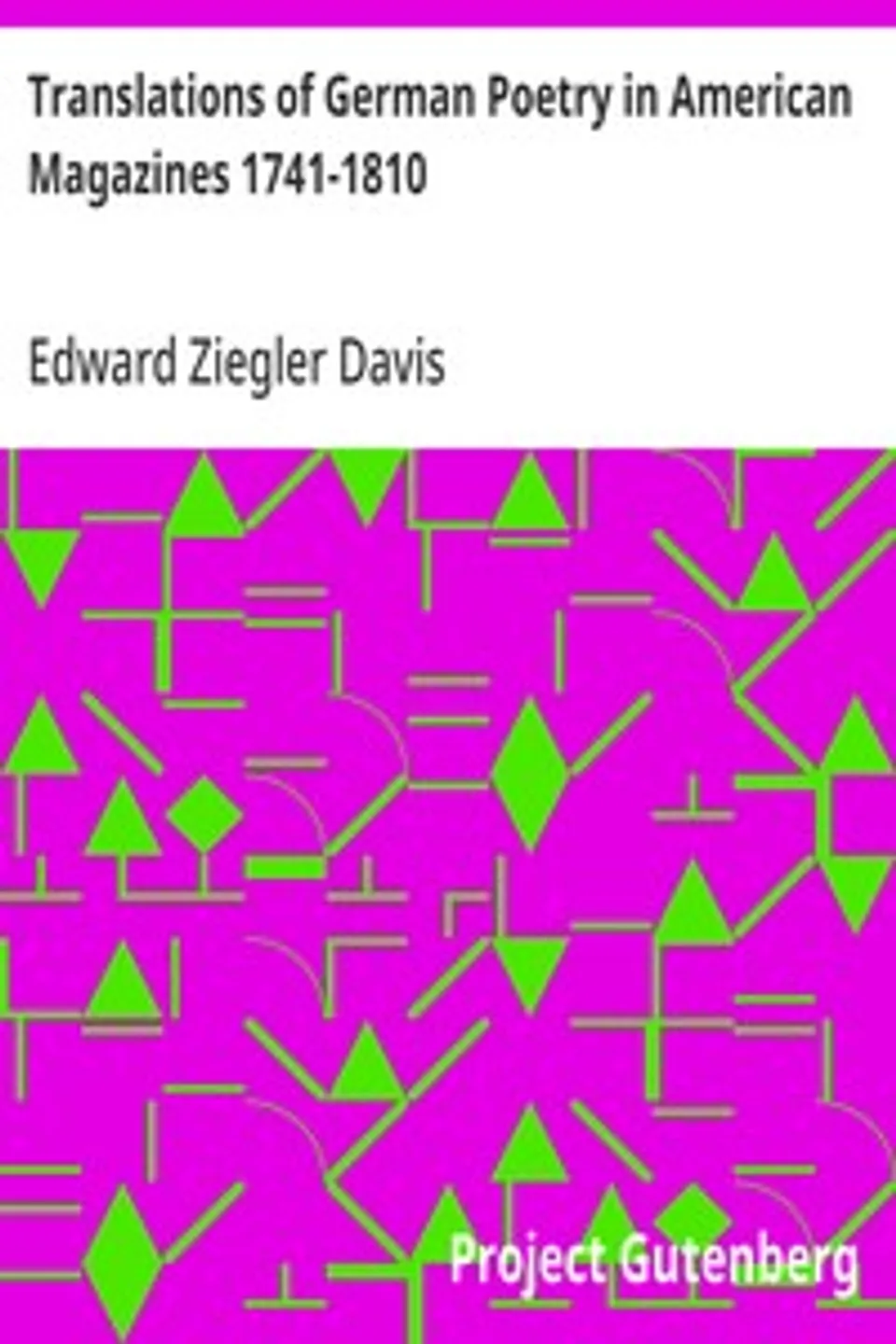 Translations of German Poetry in American Magazines 1741-1810, Edward Ziegler Davis