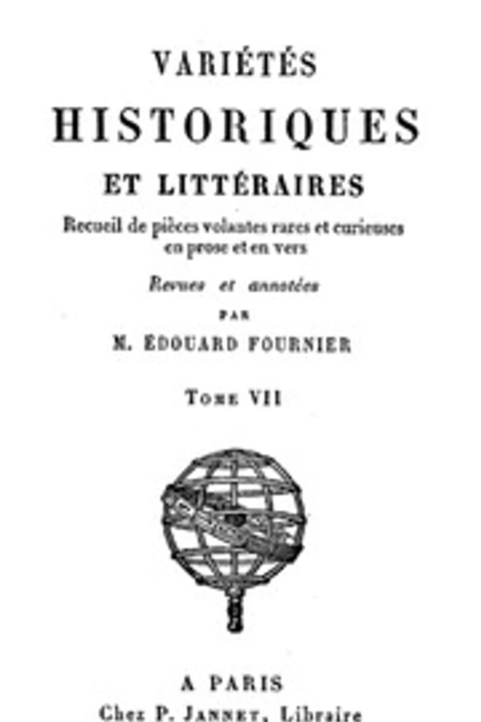 Variétés Historiques et Littéraires (07/10): Recueil de pièces volantes rares et curieuses en prose et en vers