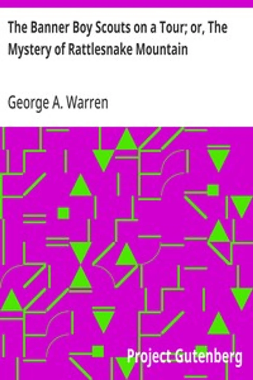 The Banner Boy Scouts on a Tour; or, The Mystery of Rattlesnake Mountain, George A. Warren