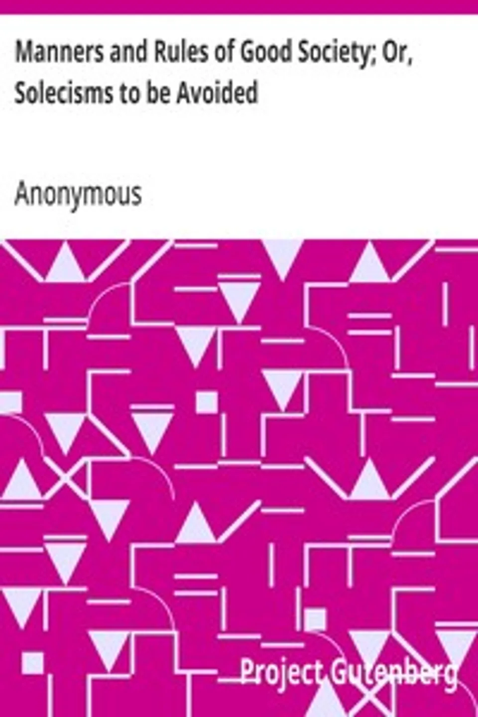 Manners and Rules of Good Society; Or, Solecisms to be Avoided, Anonymous
