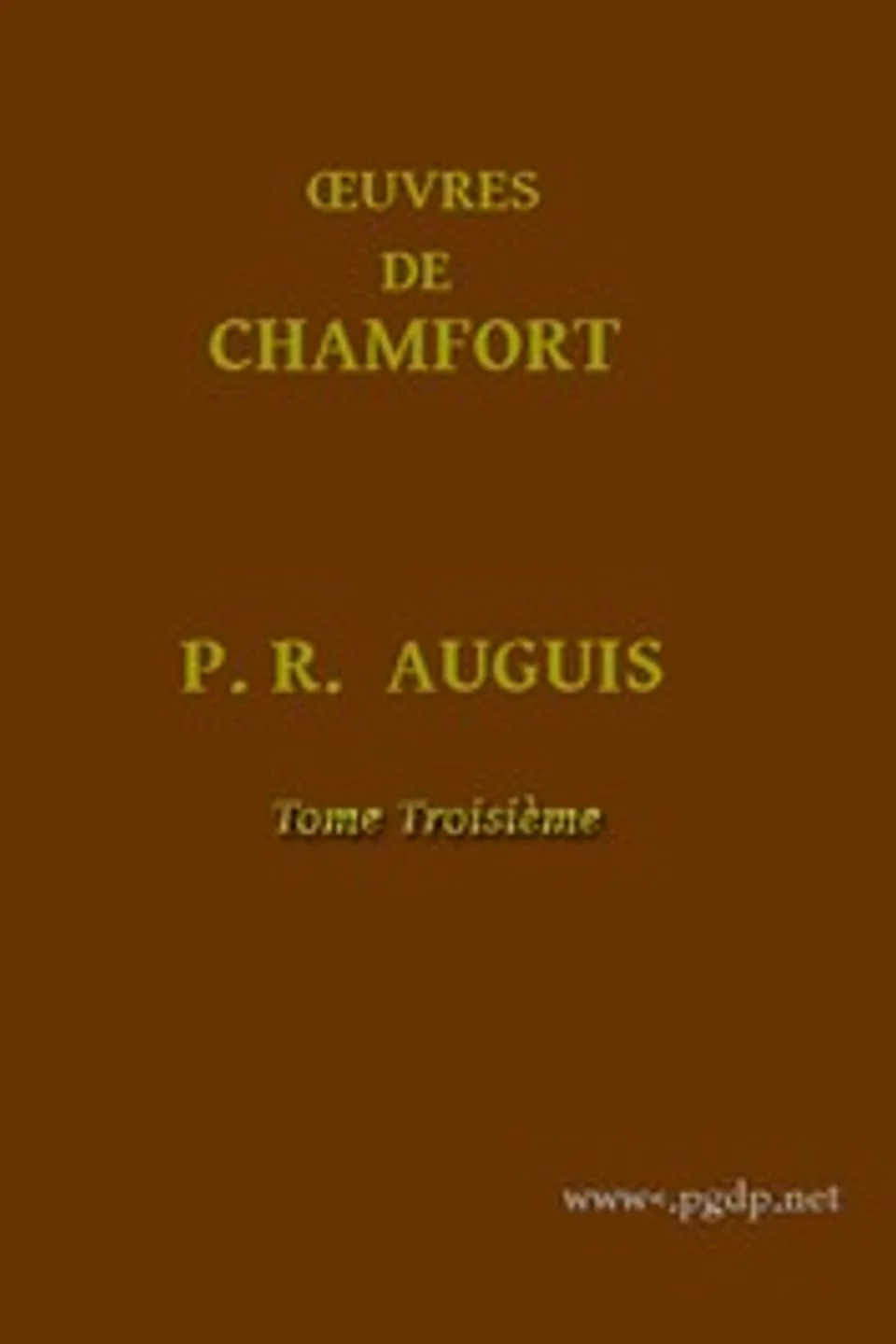 Œuvres Complètes de Chamfort (Tome 3): Recueillies et publiées, avec une notice historique sur la vie et les écrits de l'auteur., Sébastien-Roch-Nicolas Chamfort