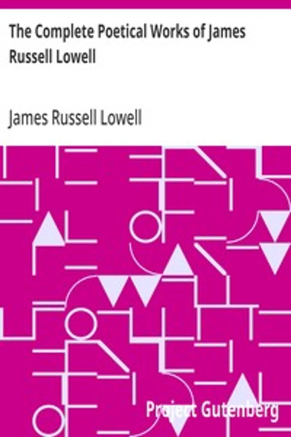 The Complete Poetical Works of James Russell Lowell, James Russell Lowell