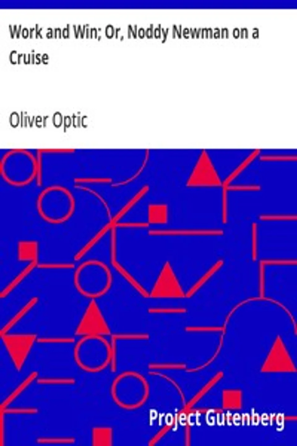 Work and Win; Or, Noddy Newman on a Cruise, Oliver Optic