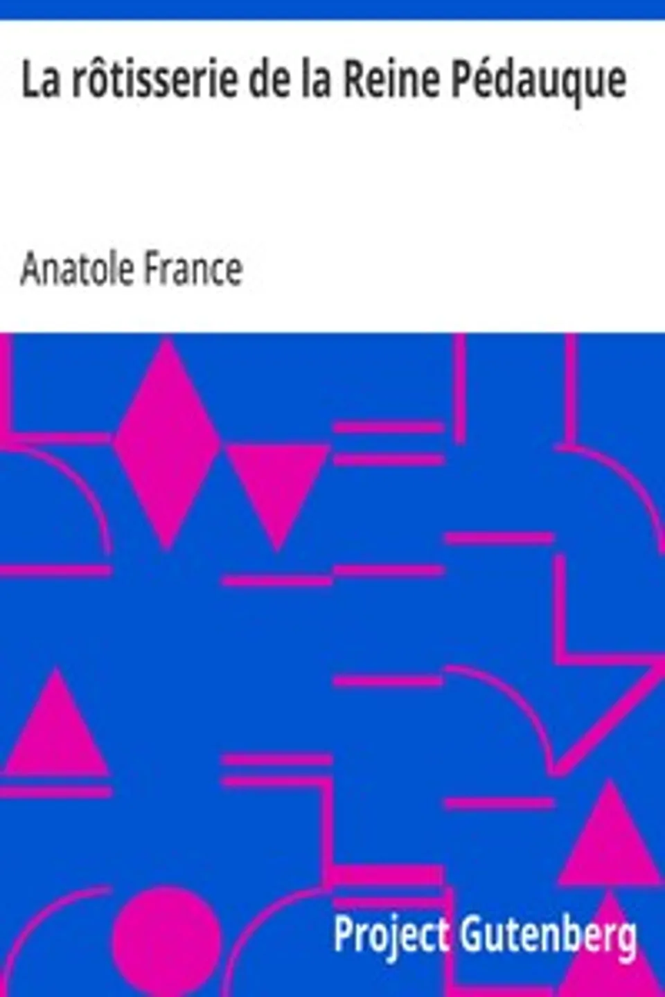 La rôtisserie de la Reine Pédauque, Anatole France
