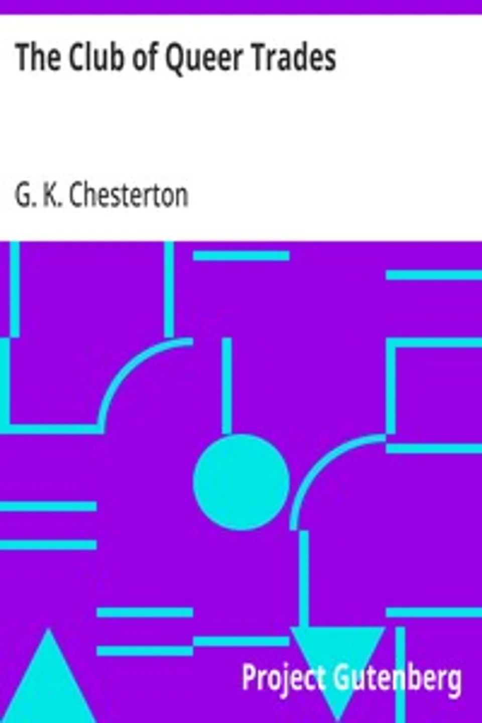 The Club of Queer Trades, G. K. (Gilbert Keith) Chesterton