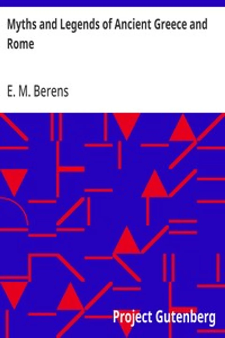 Myths and Legends of Ancient Greece and Rome, E. M. Berens