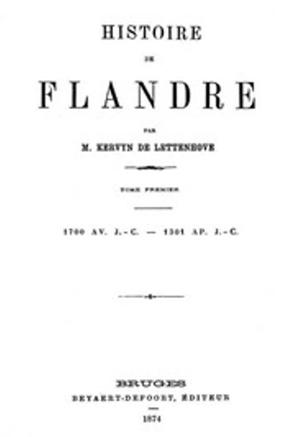 Histoire de Flandre (T. 1/4), Joseph Marie Bruno Constantin Kervyn de Lettenhove