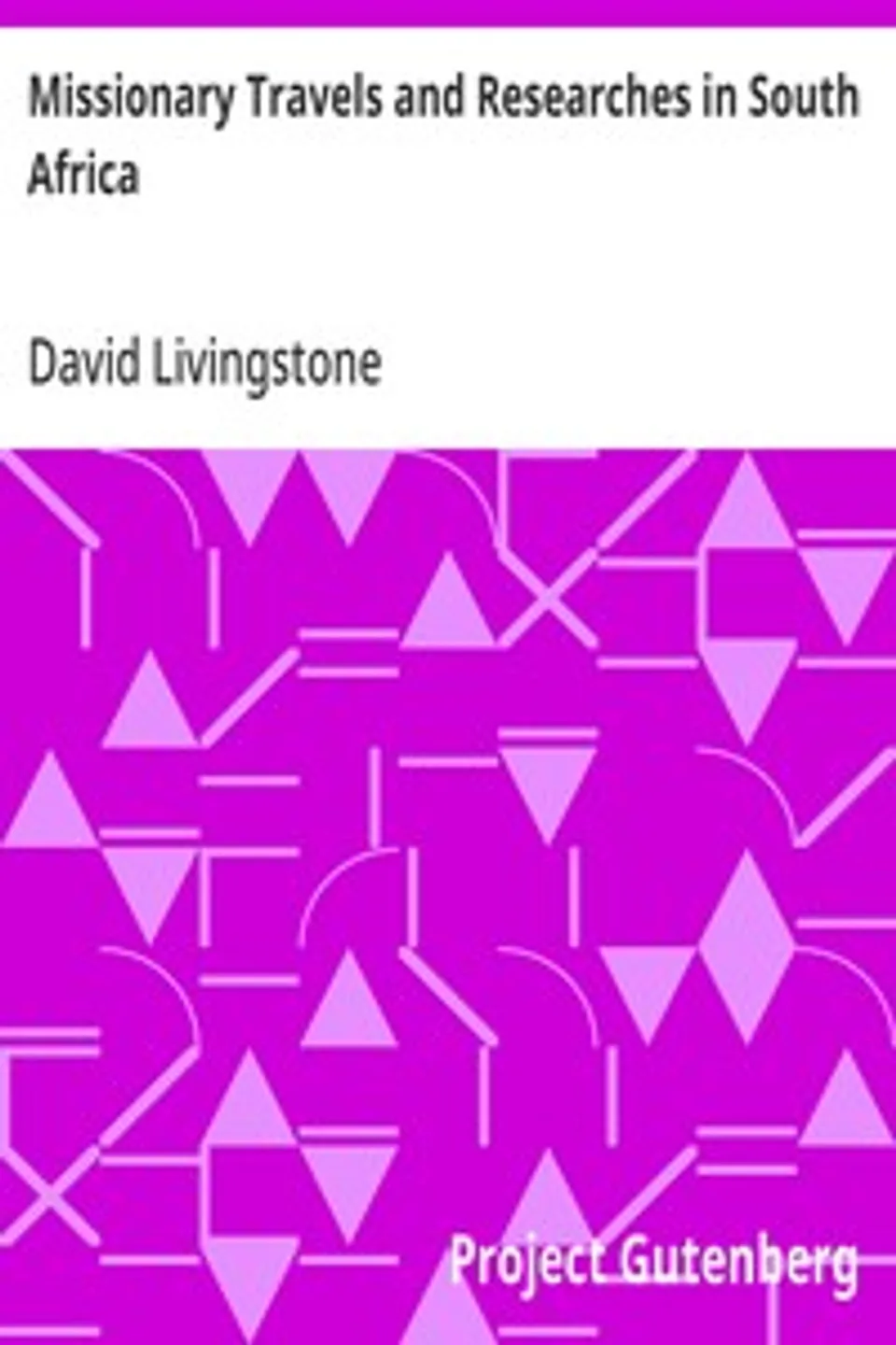 Missionary Travels and Researches in South Africa, David Livingstone