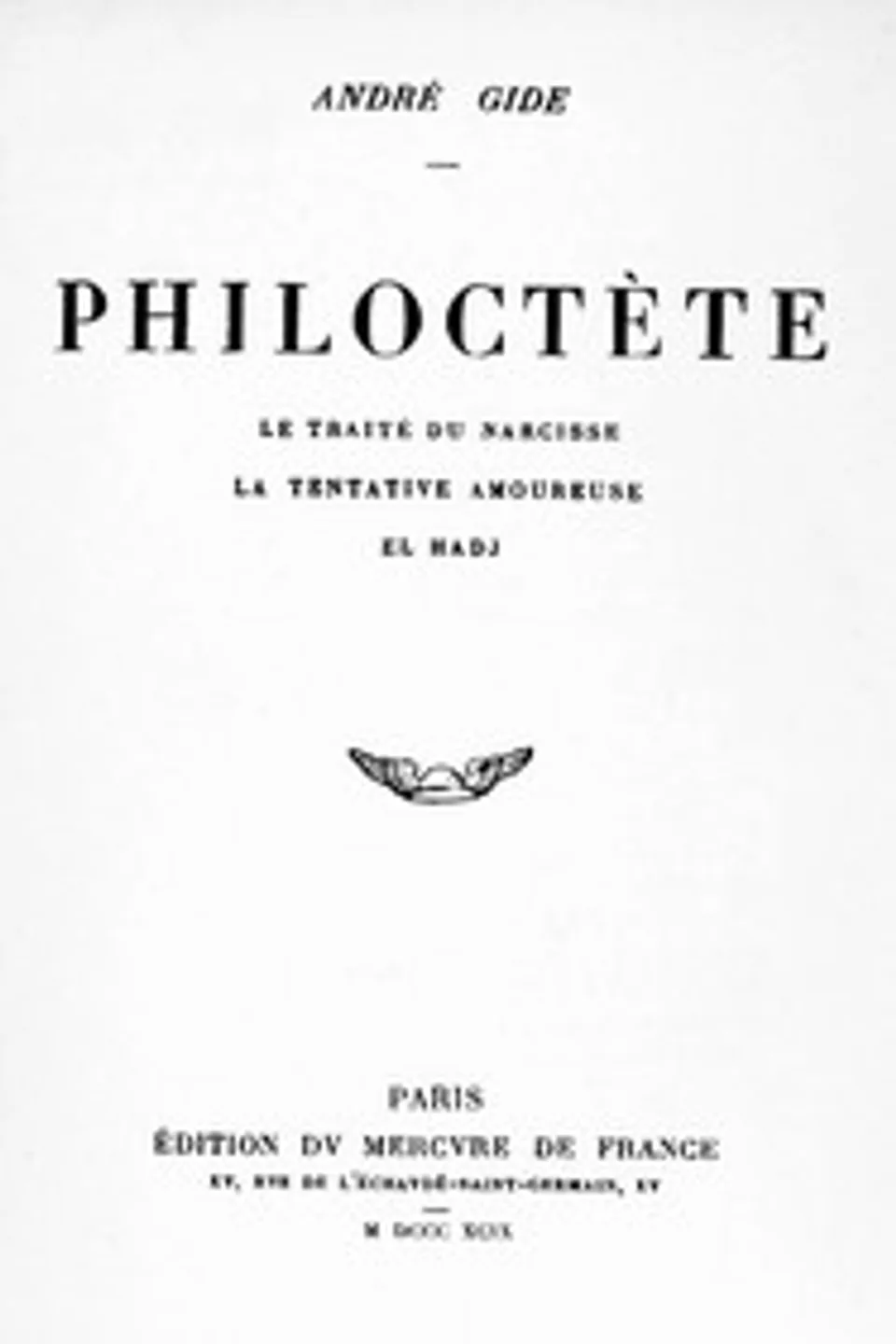 Philoctète : $b Le traité du Narcisse. La tentation amoureuse. El Hadj, André Gide