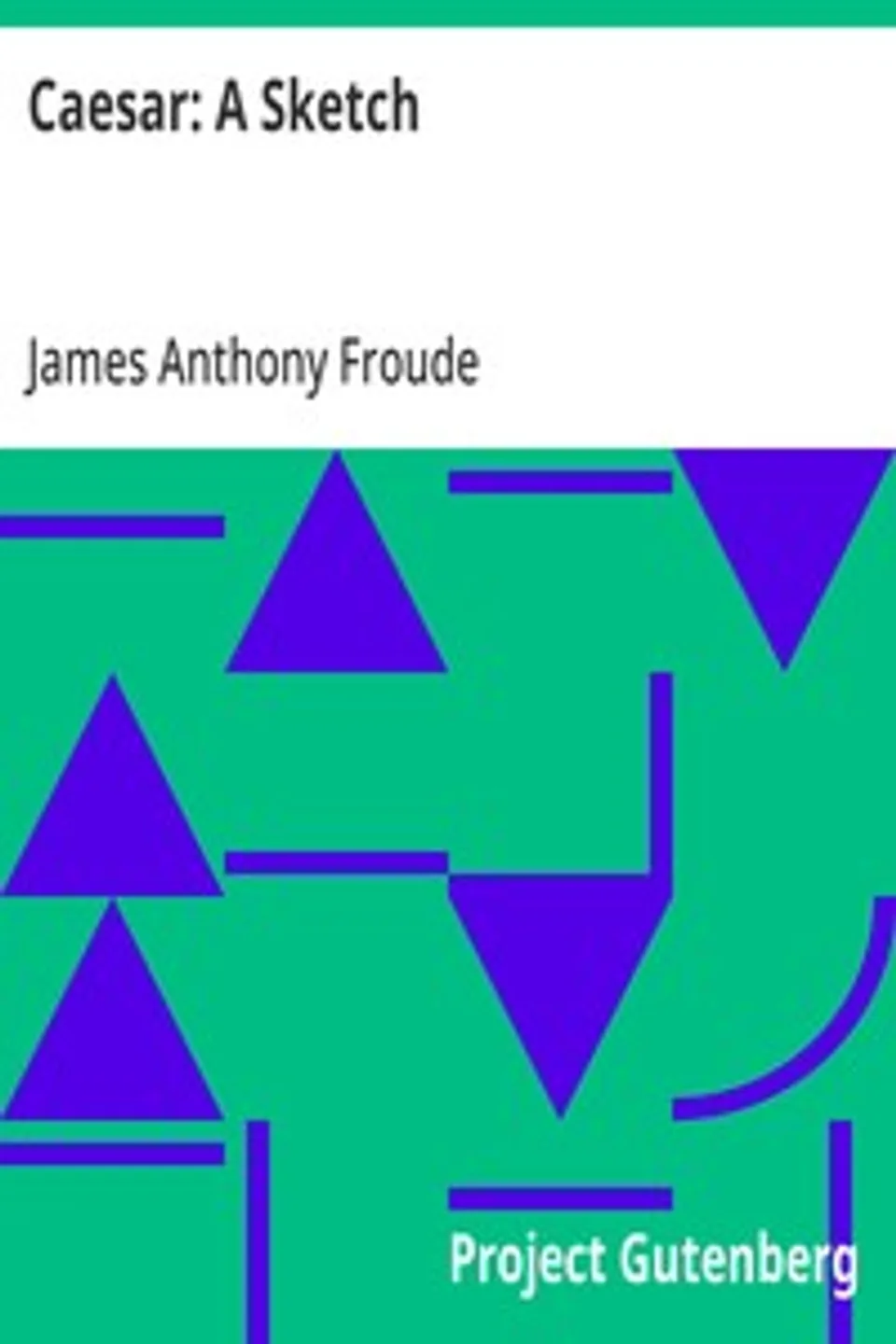 Caesar: A Sketch, James Anthony Froude