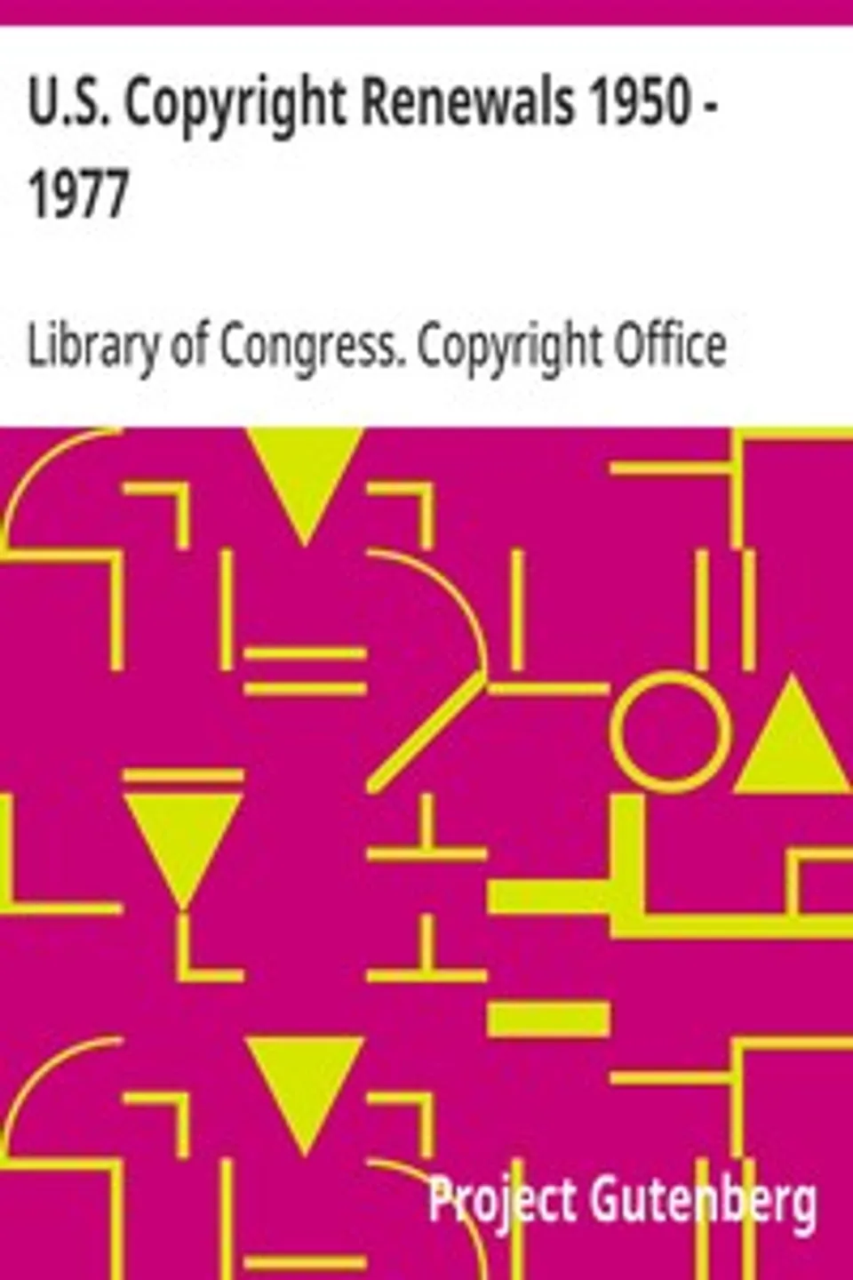 U.S. Copyright Renewals 1950 - 1977, Library of Congress. Copyright Office