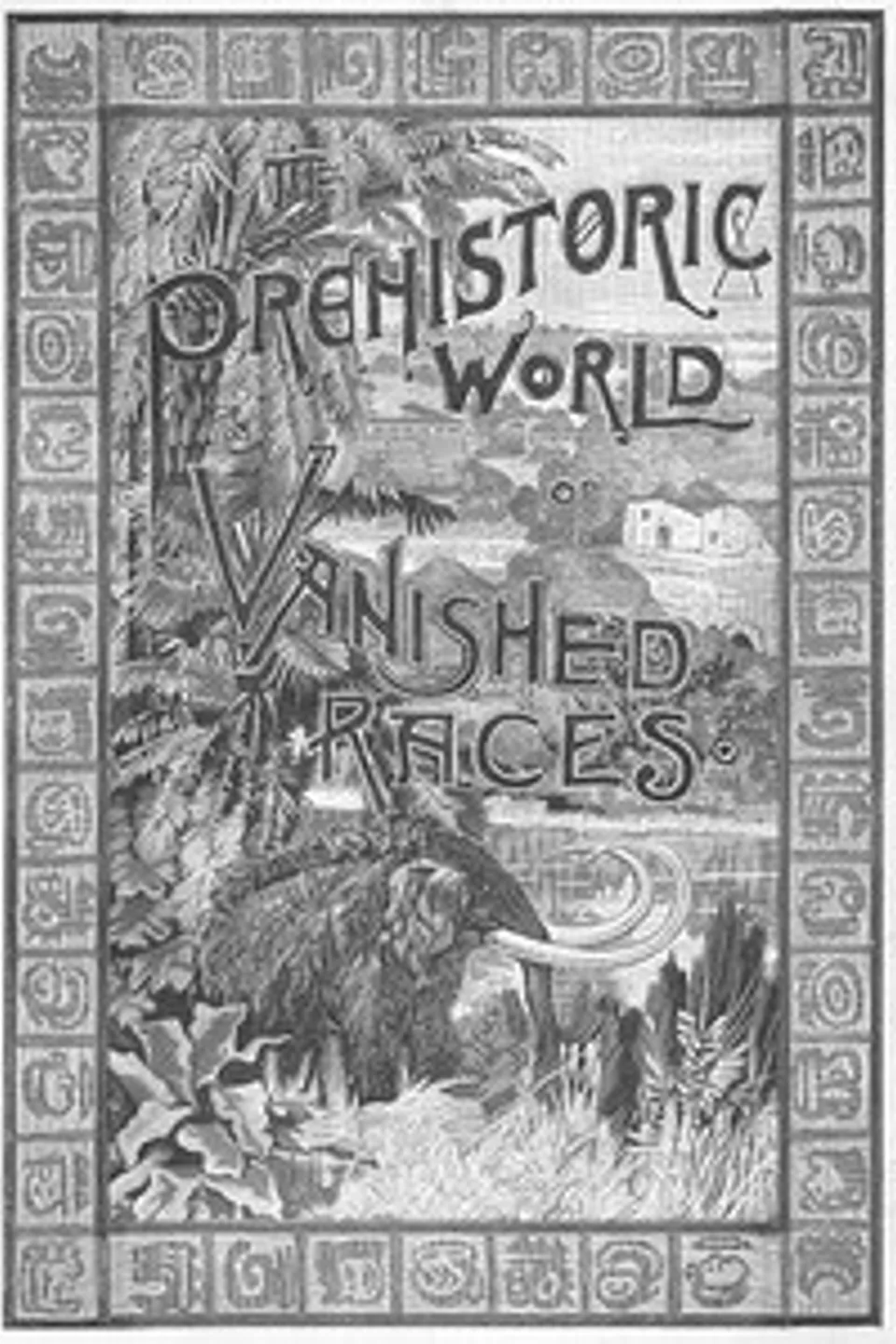 The Prehistoric World; Or, Vanished Races, Emory Adams Allen