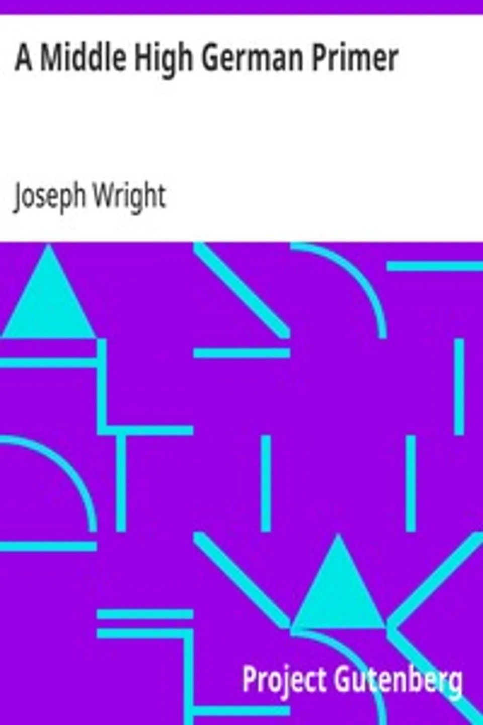 A Middle High German Primer: Third Edition, Joseph Wright