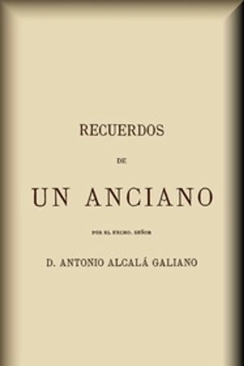 Recuerdos de un anciano, Antonio Alcalá Galiano