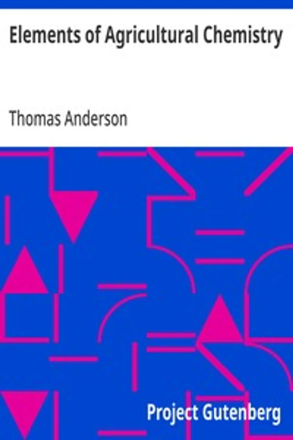 Elements of Agricultural Chemistry, Thomas Anderson