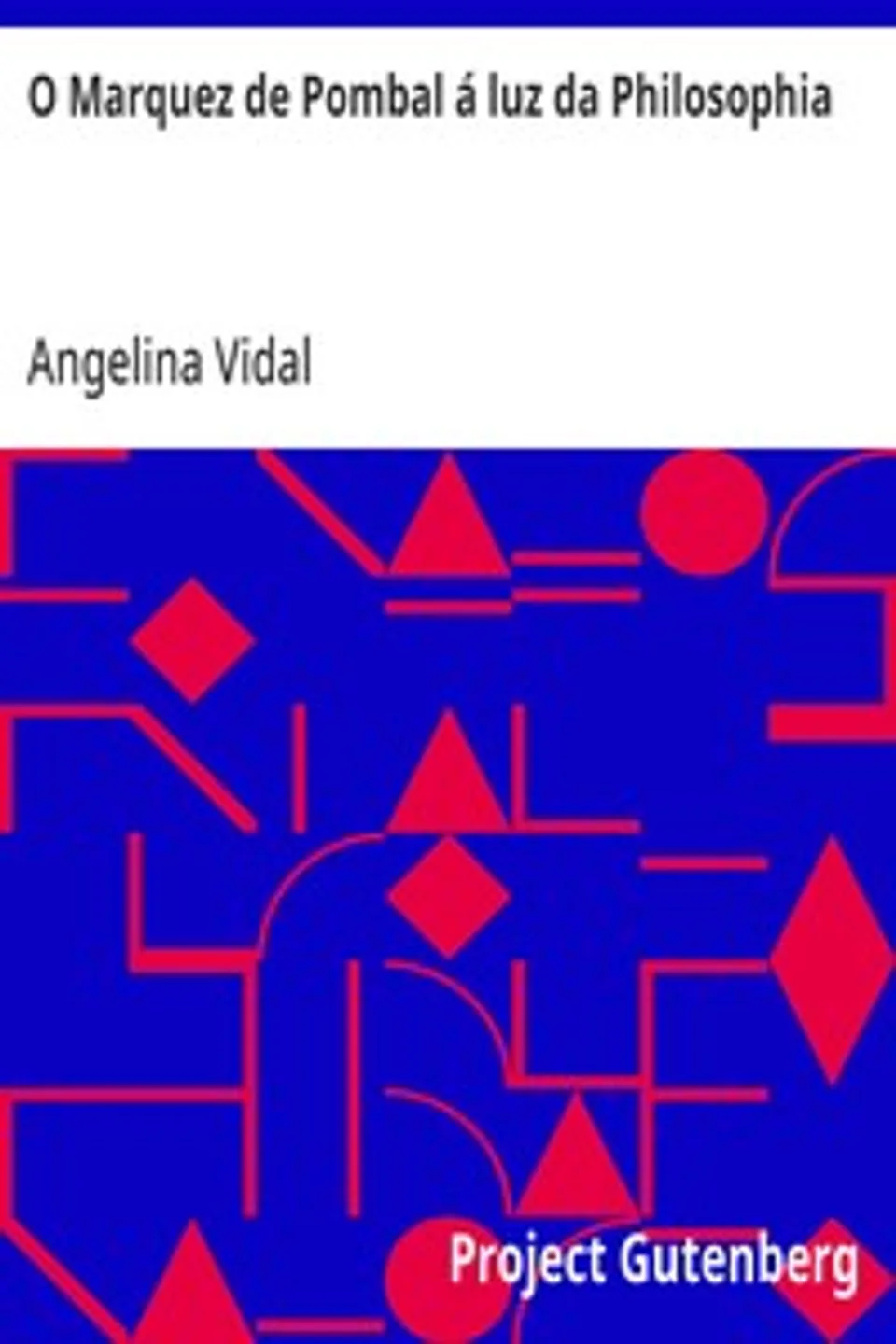 O Marquez de Pombal á luz da Philosophia, Angelina Vidal