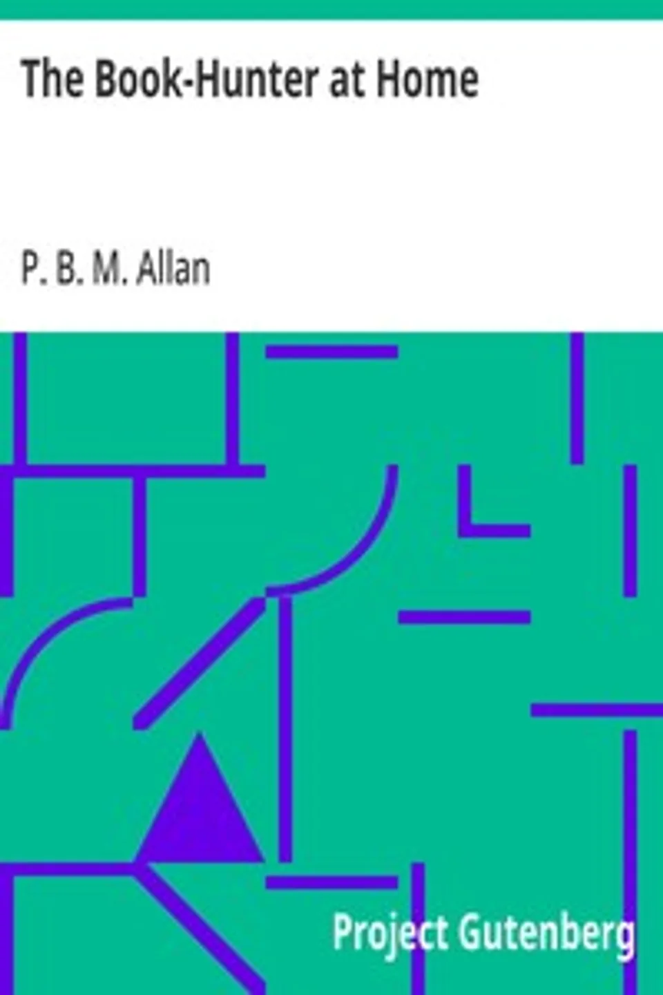 The Book-Hunter at Home, P. B. M. (Philip Bertram Murray) Allan