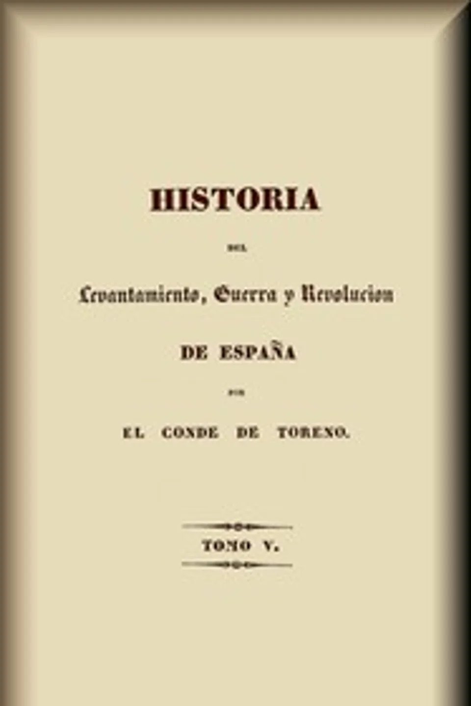 Historia del levantamiento, guerra y revolución de España (5 de 5), José María Queipo de Llano Ruiz de Saravia Toreno