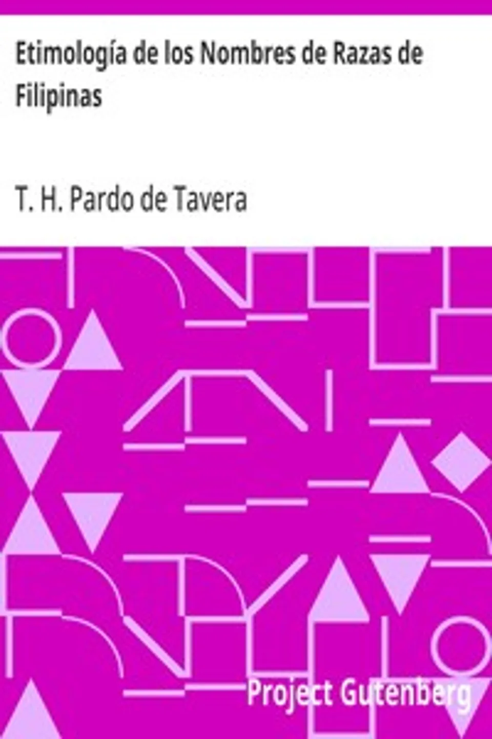 Etimología de los Nombres de Razas de Filipinas, T. H. (Trinidad Hermenegildo) Pardo de Tavera